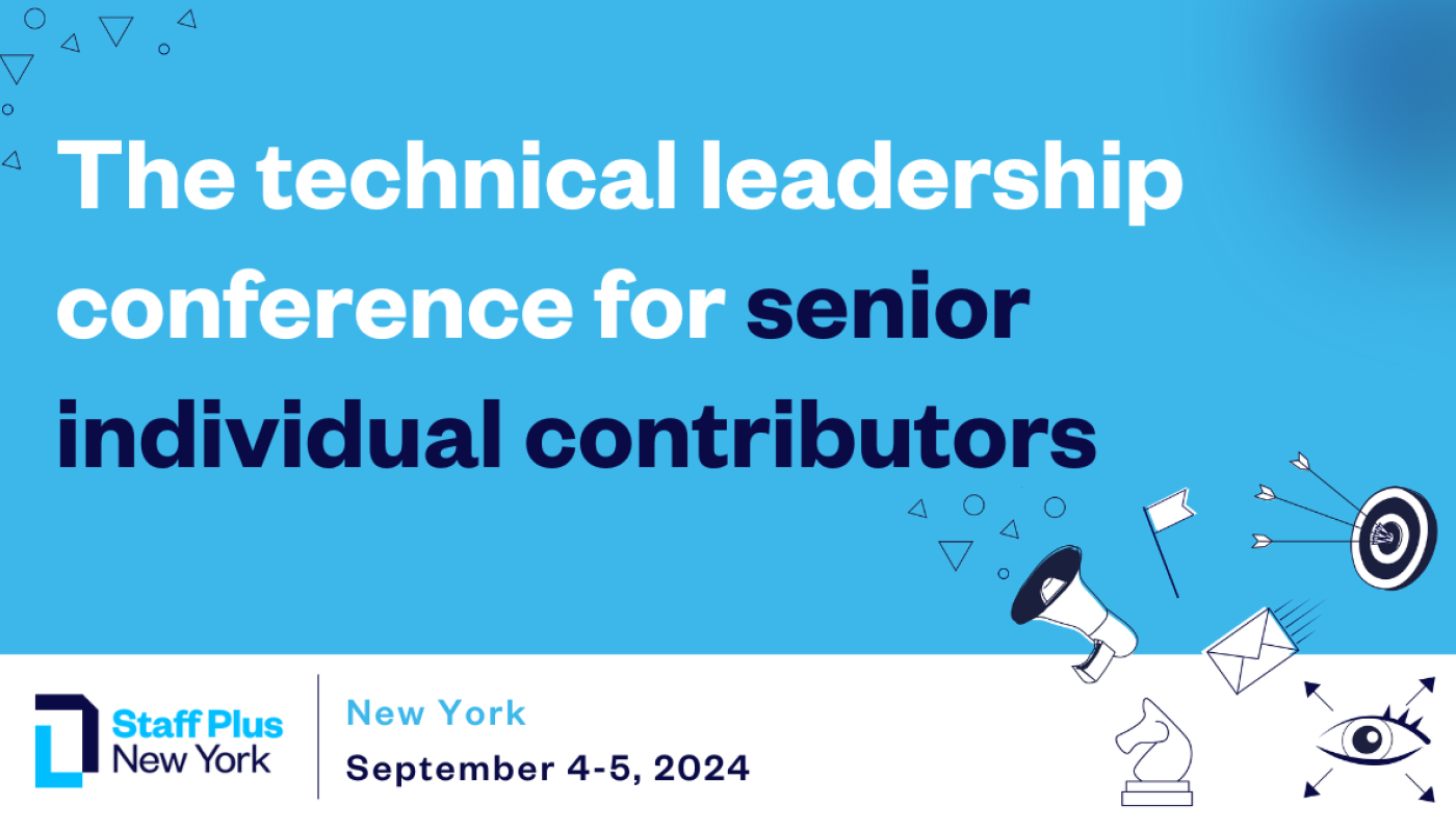 StaffPlus New York 2024 The technical leadership conference for